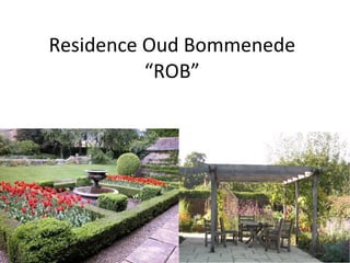 Residence Oud Bommenede “ROB” 