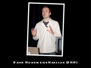 David Heinemeier Hansson (DHH) 