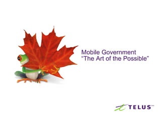 Mobile Government “The Art of the Possible”  