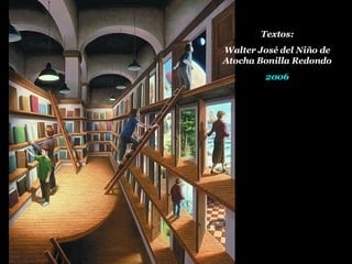 Textos: Walter José del Niño de Atocha Bonilla Redondo 2006 