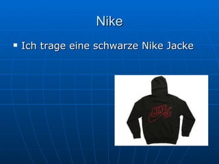 Nike Ich trage eine schwarze Nike Jacke  