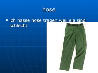 hose ich hasse hose tragen weil sie sind schlecht 