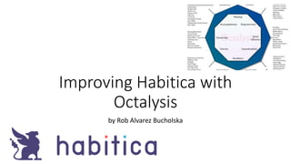 Improving Habitica with
Octalysis
by Rob Alvarez Bucholska
 