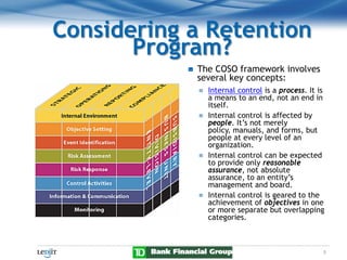 Considering a Retention
       Program?
            The COSO framework involves
            several key concepts:
        ...