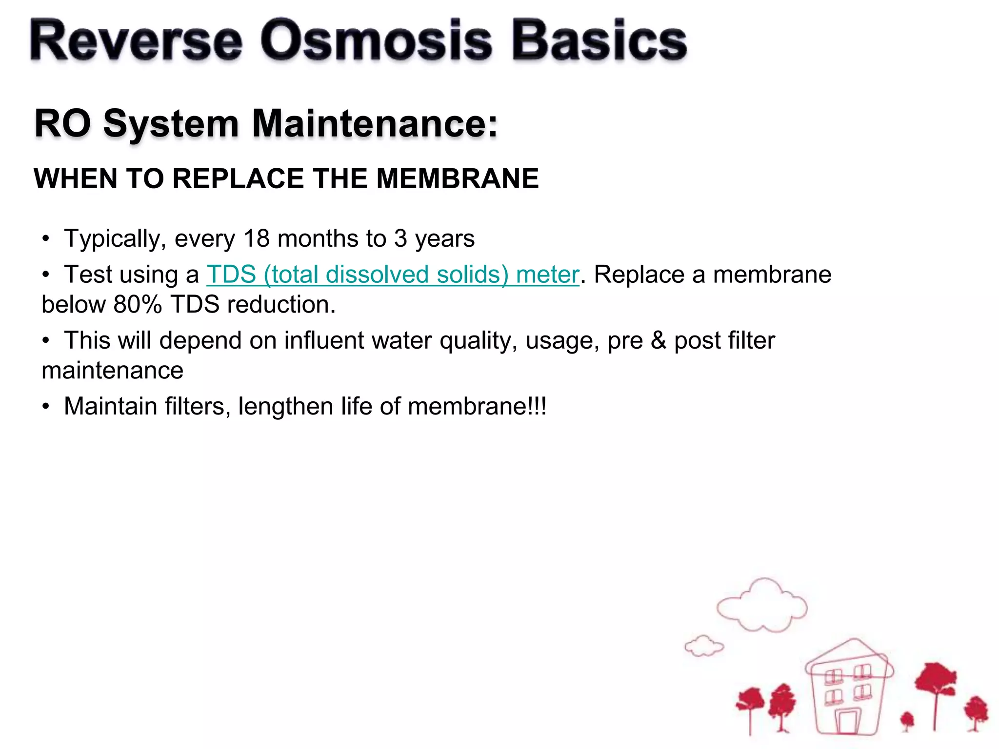   Cross flow filtration is most commonly used in RO as it allows membrane to continually clean itself 