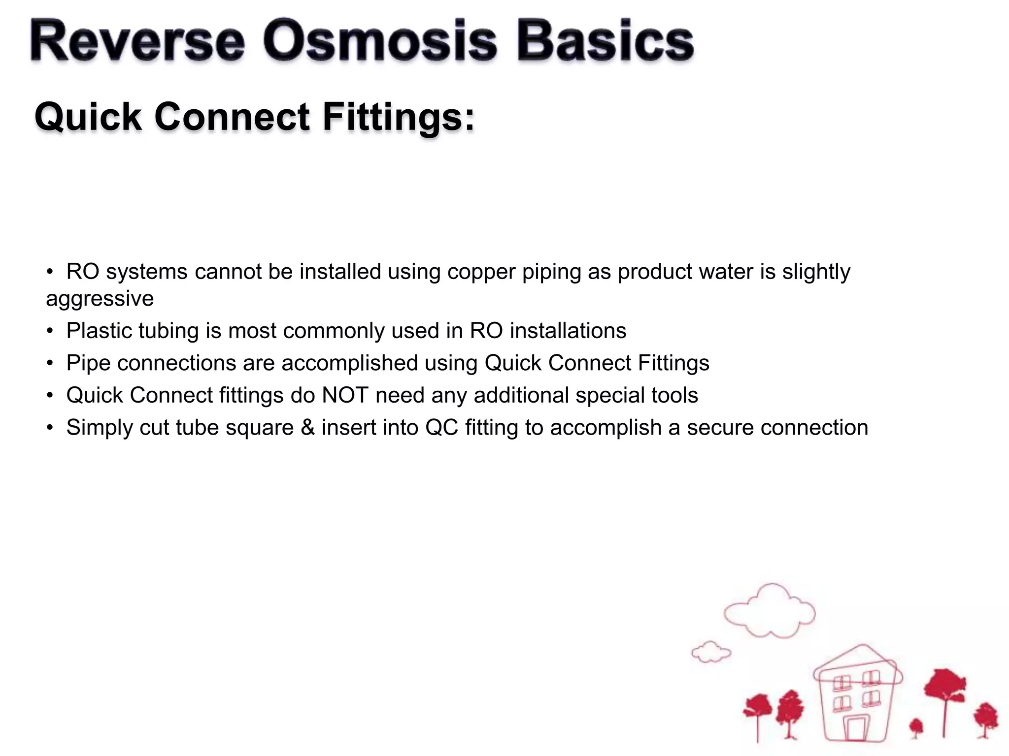   Permeate stream consists of:  Product water which has been forced through the membrane & is virtually free of TDSReverse Osmosis BasicsReverse Osmosis Schematic