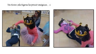 Va tirav als tigres la poció mágica… i
 