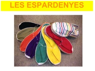LES ESPARDENYES
 
