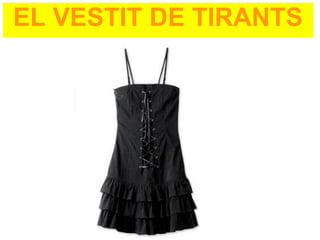 EL VESTIT DE TIRANTS
 