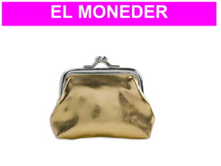 EL MONEDER
 