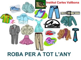 Institut Carles Vallbona




ROBA PER A TOT L'ANY
 