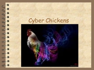 Cyber Chickens  