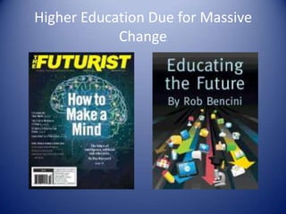 Higher Education Due for Massive
Change
 