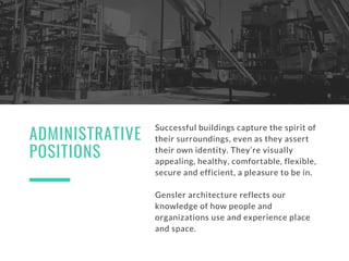 ADMINISTRATIVE
POSITIONS
Successful buildings capture the spirit of
their surroundings, even as they assert
their own iden...