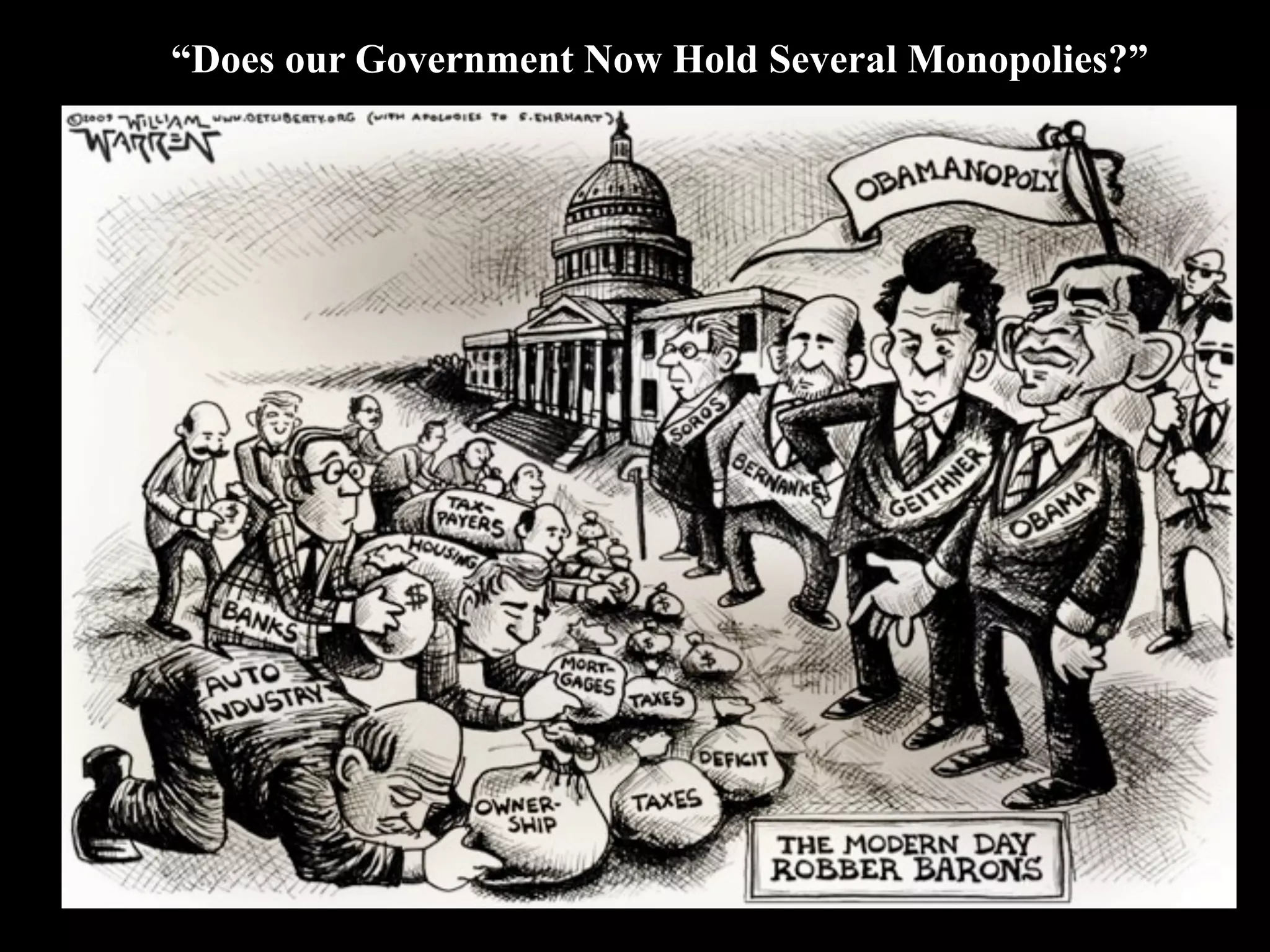 “Does our Government Now Hold Several Monopolies?”
 