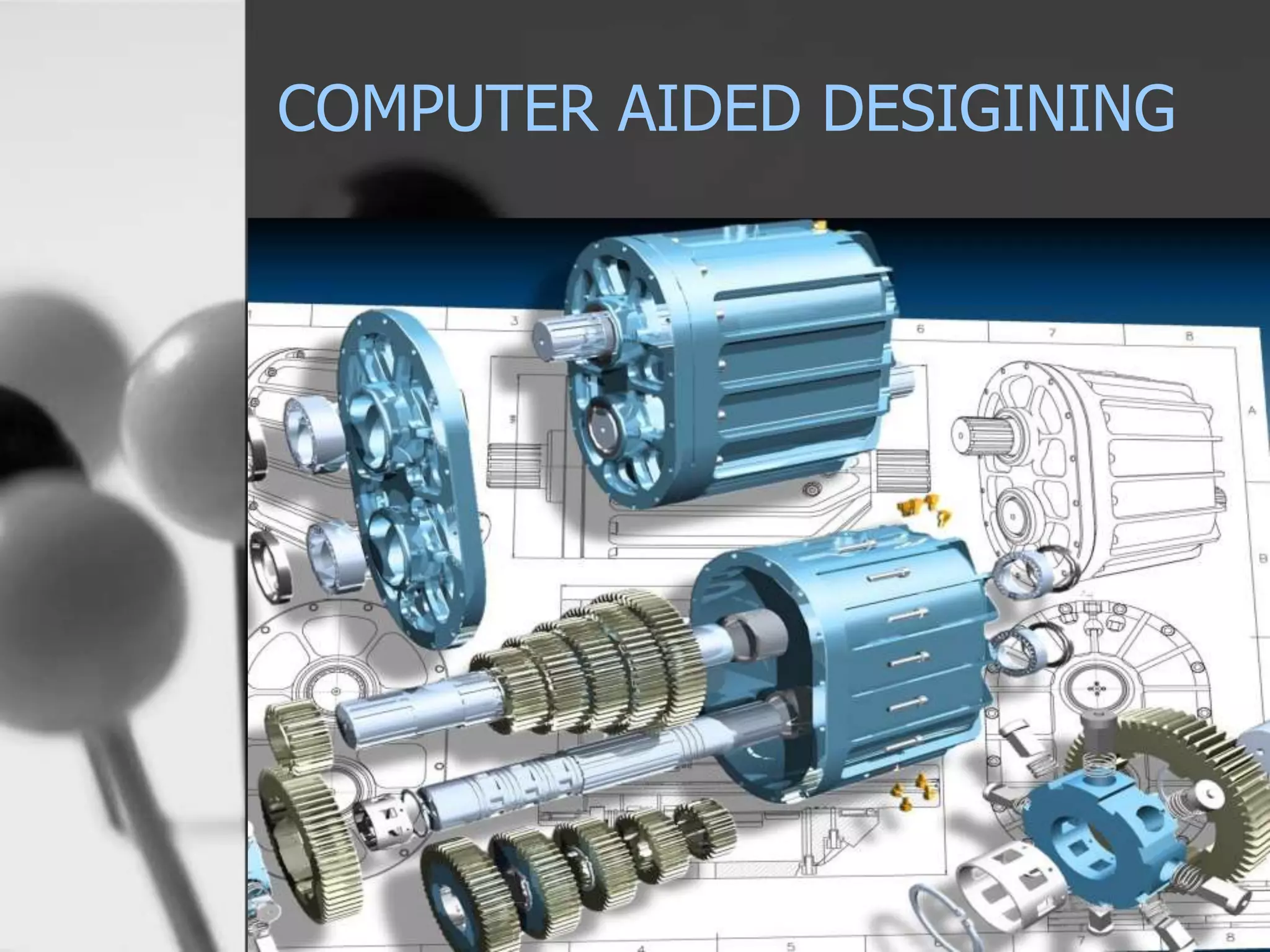 COMPUTER AIDED DESIGINING
 