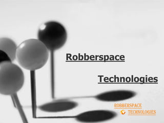 Robberspace
Technologies
 