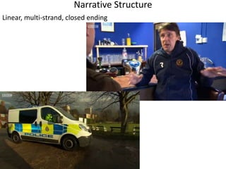 Narrative Structure 
Linear, multi-strand, closed ending 
 