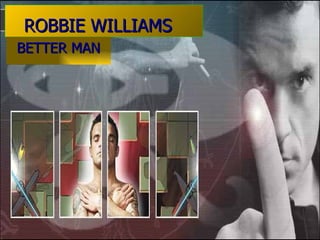 ROBBIE WILLIAMS BETTER MAN 