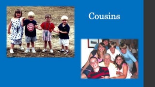 Cousins
 