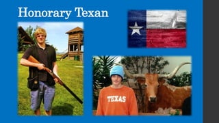 Honorary Texan
 