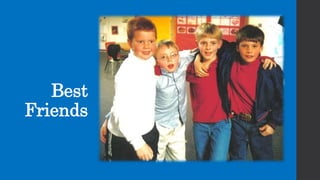 Best
Friends
 