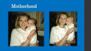Motherhood
 