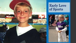 Early Love
of Sports
 