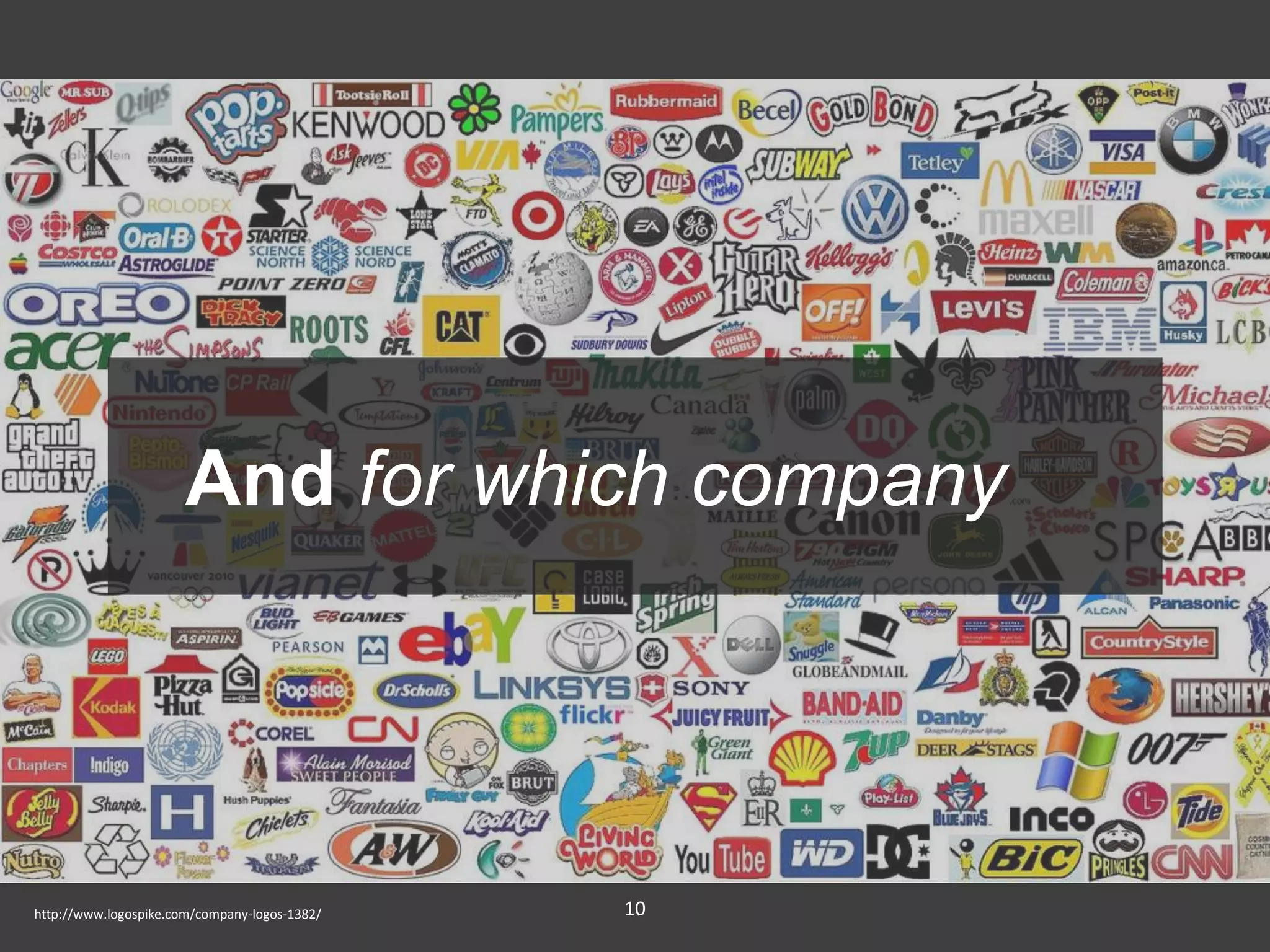 10http://www.logospike.com/company-logos-1382/
And for which company
 