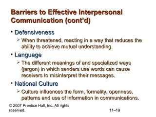 © 2007 Prentice Hall, Inc. All rights
reserved. 11–19
Barriers to Effective InterpersonalBarriers to Effective Interperson...