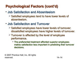 © 2007 Prentice Hall, Inc. All rights
reserved. 14–14
Psychological Factors (cont’d)Psychological Factors (cont’d)
• Job S...
