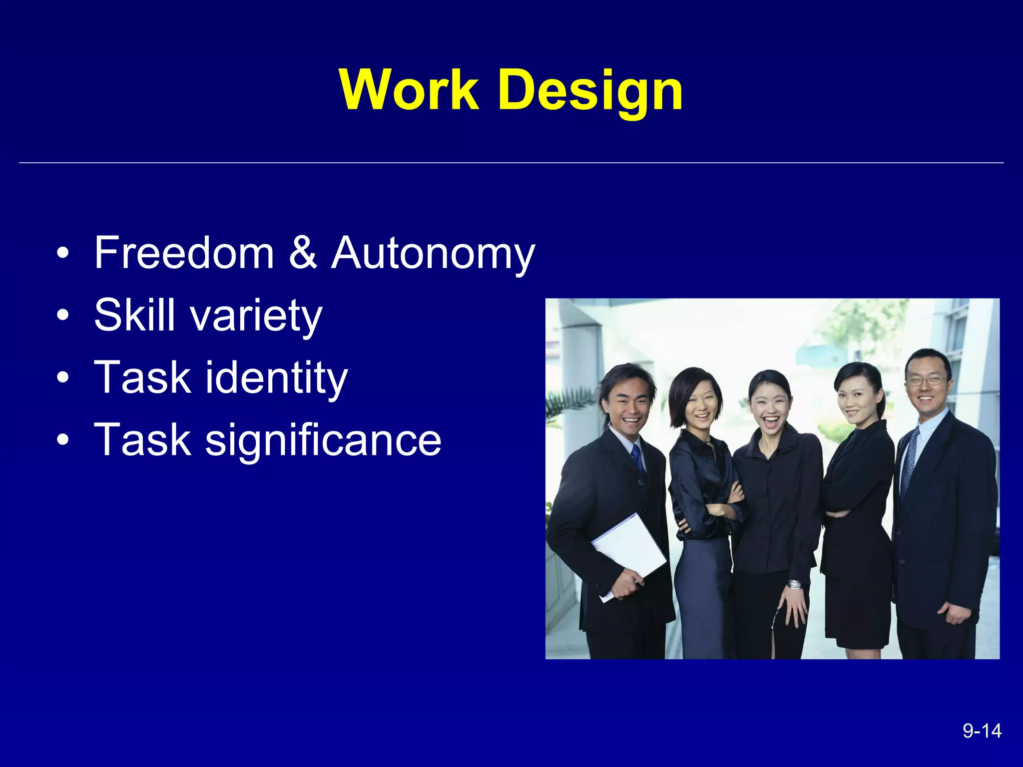 Work Design Freedom & Autonomy Skill variety Task identity Task significance 