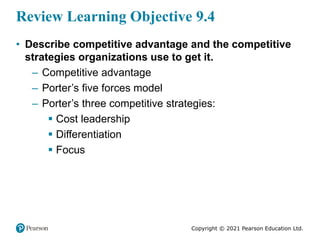 Copyright © 2021 Pearson Education Ltd.
Review Learning Objective 9.4
• Describe competitive advantage and the competitive...