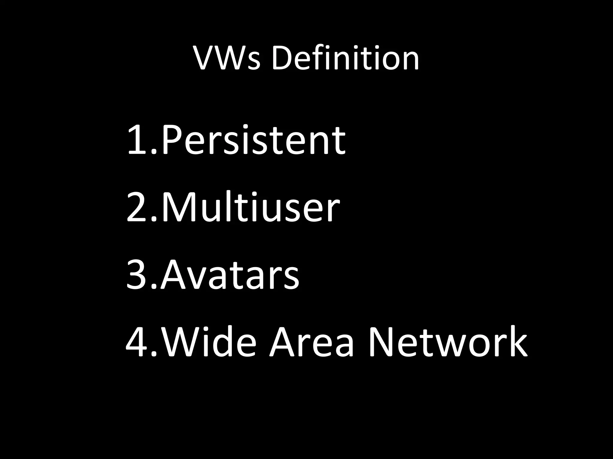 VWs Definition Persistent Multiuser Avatars Wide Area Network 