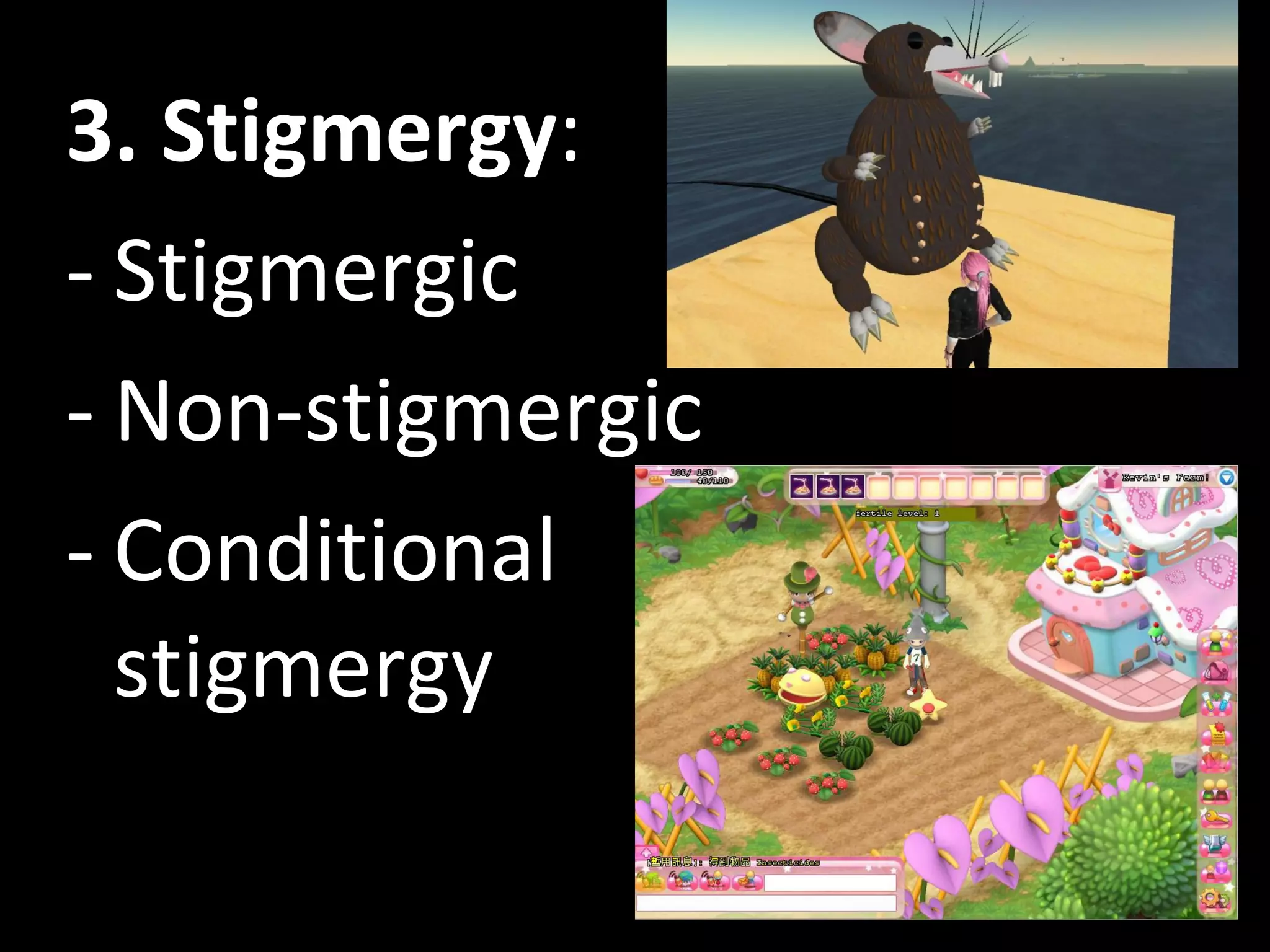 3. Stigmergy : Stigmergic Non-stigmergic Conditional stigmergy 