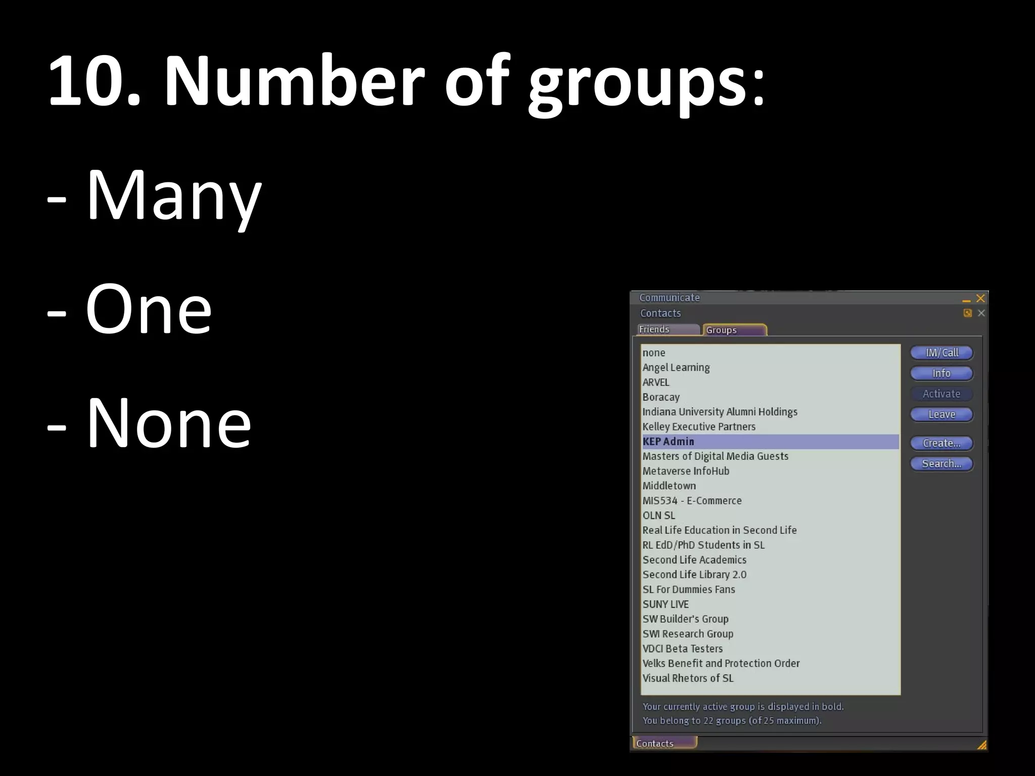 10. Number of groups : Many One None 