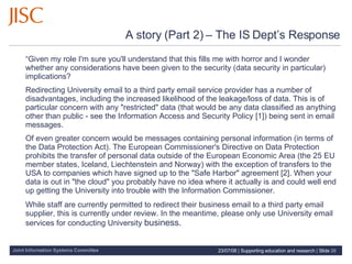 A story (Part 2) – The IS Dept’s Response <ul><li>“ Given my role I'm sure you'll understand that this fills me with horro...