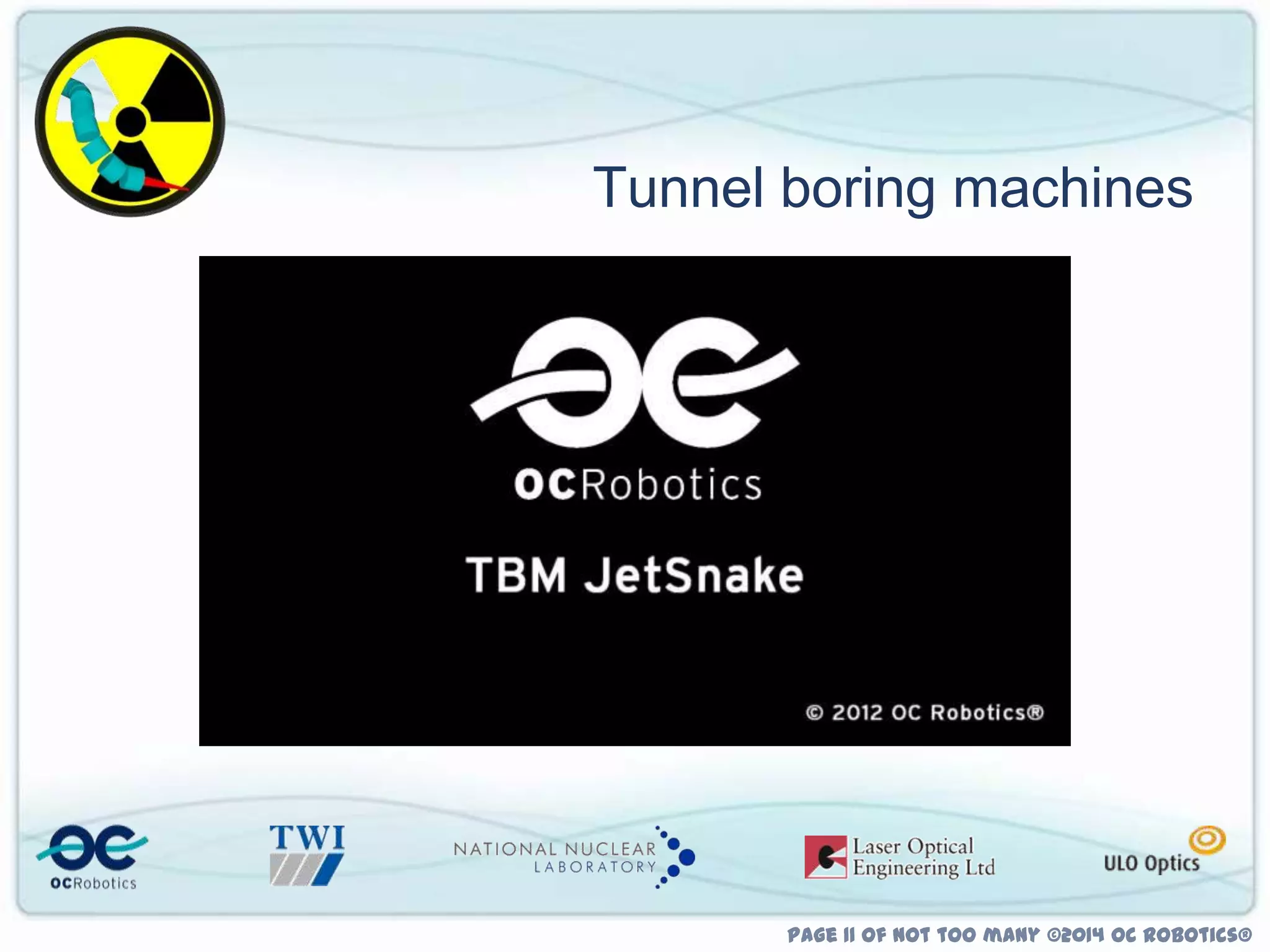 Tunnel boring machines

Page 11 of not too many ©2014 OC Robotics®

 