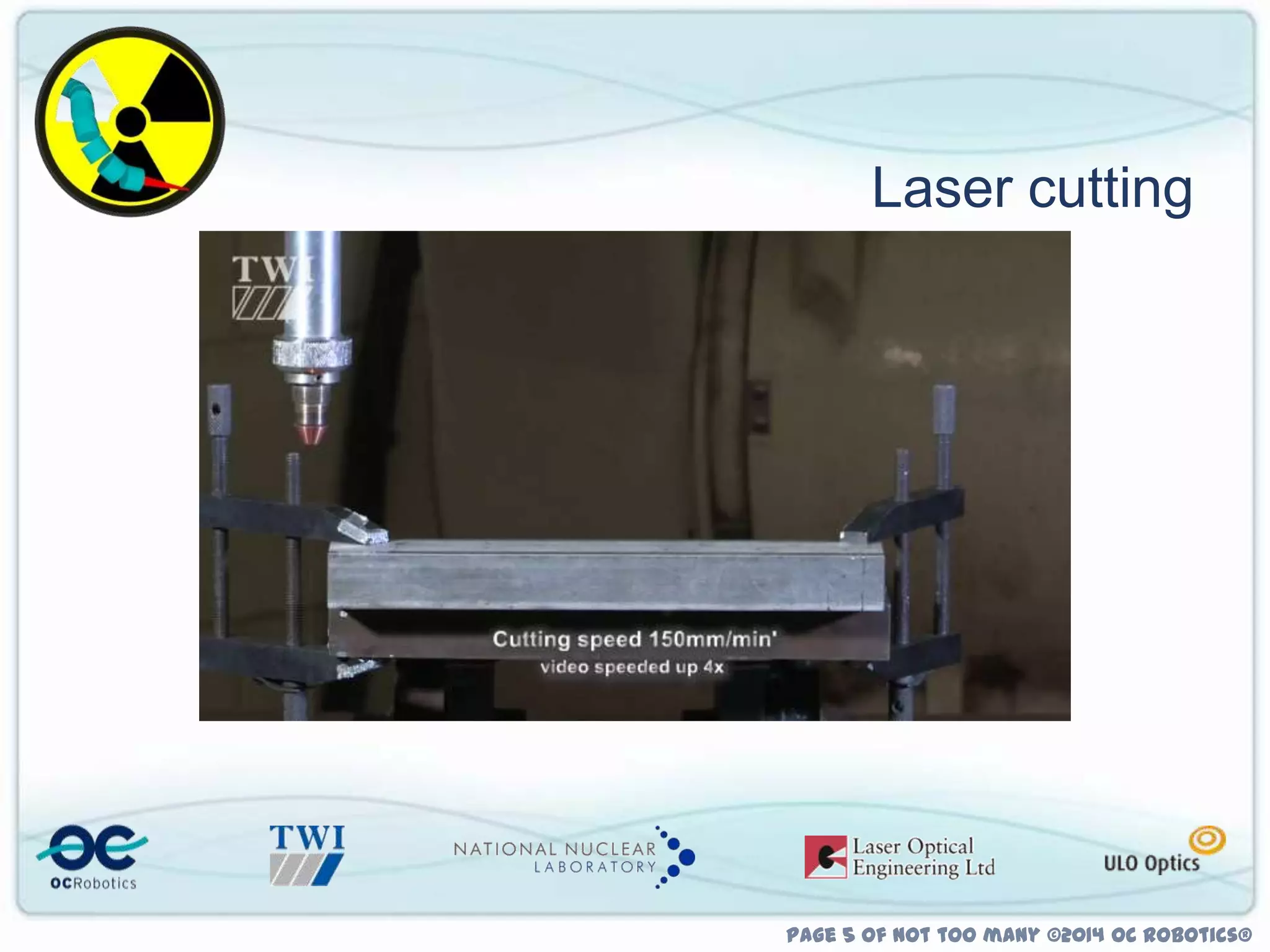 Laser cutting

Page 5 of not too many ©2014 OC Robotics®

 