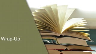 Wrap-Up
 