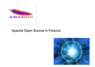 Apache Open Source in Finance
 