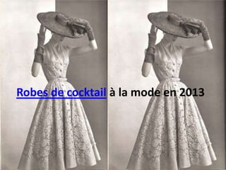 Robes de cocktail à la mode en 2013
 