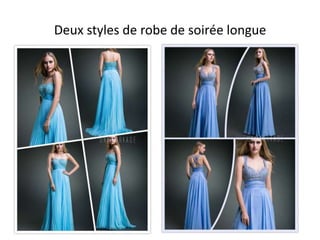 Deux styles de robe de soirée longue
 