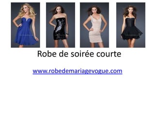 Robe de soirée courte
www.robedemariagevogue.com
 