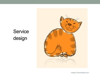 Service
design
image © Canstockphoto.com
 