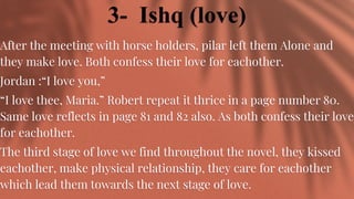 3- Ishq (love)
After the meeting with horse holders, pilar left them Alone and
they make love. Both confess their love for...