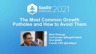 #inbound12
The Most Common Growth
Potholes and How to Avoid Them
Mark Roberge
Co-Founder @Stage2Capital
Prof @HBS
Former CRO @HubSpot
 