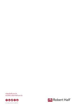 roberthalf.com.br 
worklife.roberthalf.com.br 
© 2014 Robert Half. RH-1014-BRA-POR 
