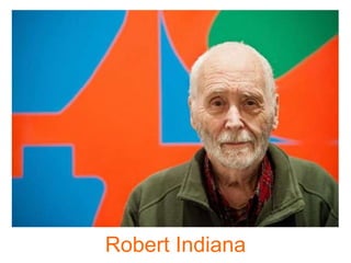 Robert Indiana
 