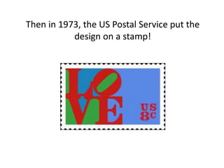 Then in 1973, the US Postal Service put the
design on a stamp!
 